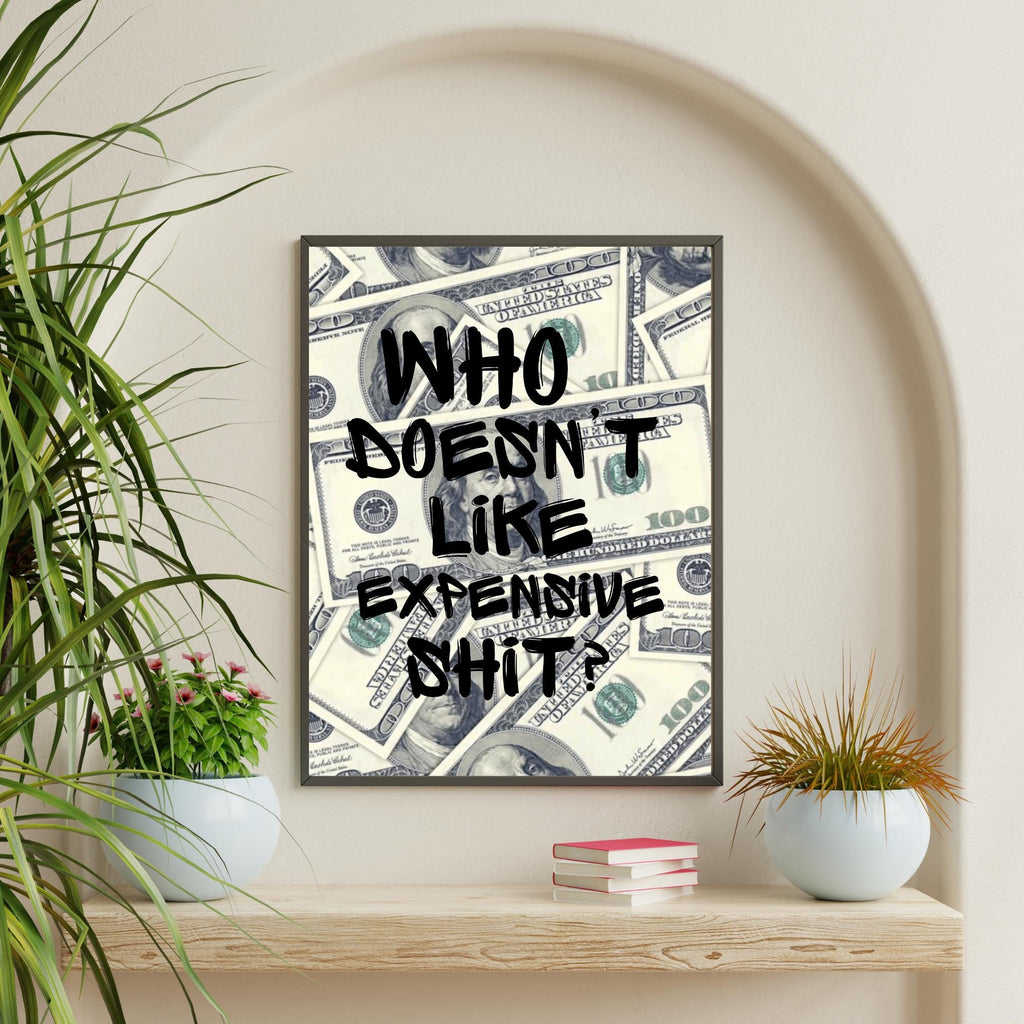 Who Doesn't Like Expensive Shit?