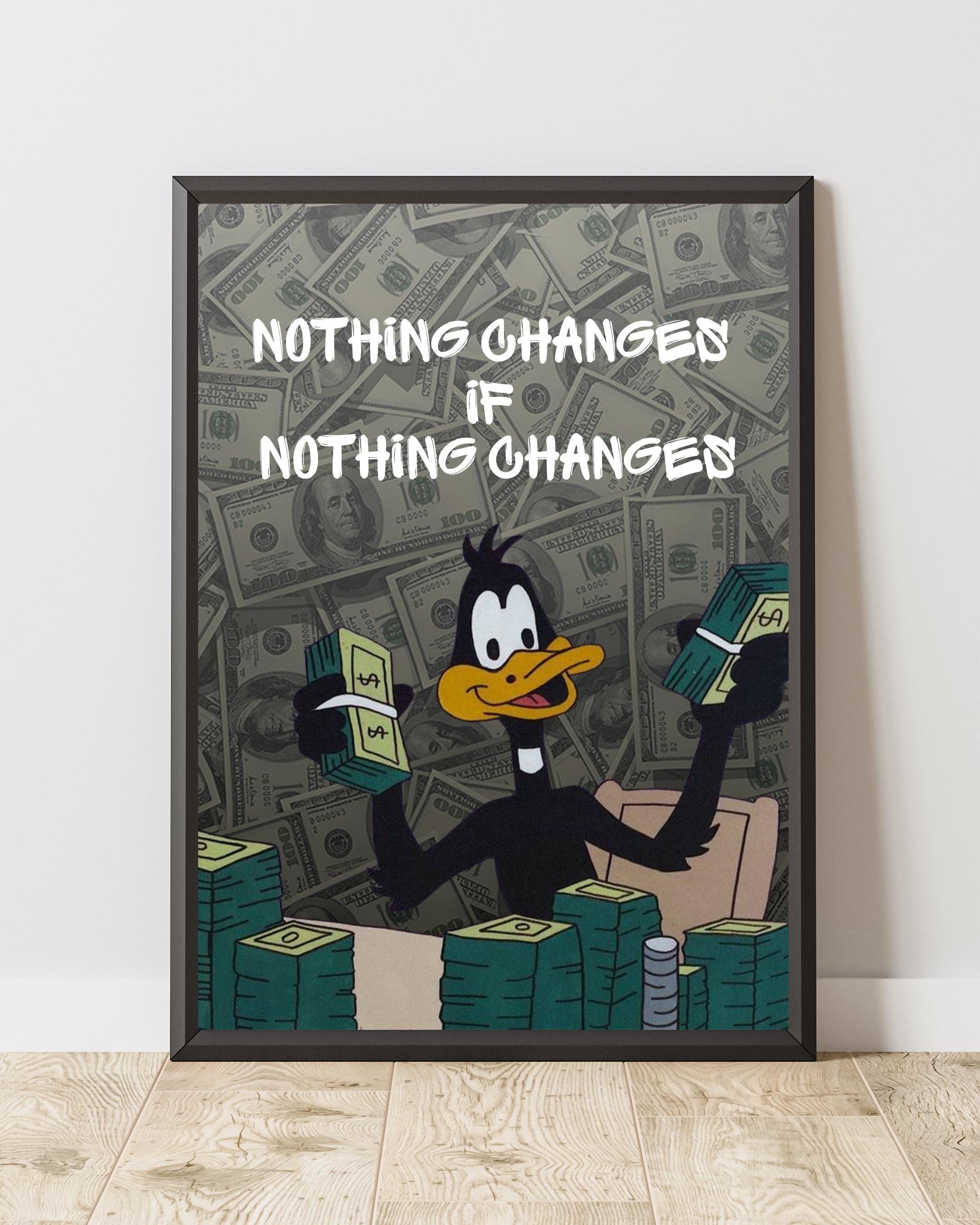 Nothing Changes, if NOTHING CHANGES