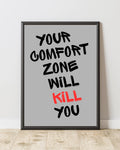 Your Comfort Zone Will Kill You Framory Prints