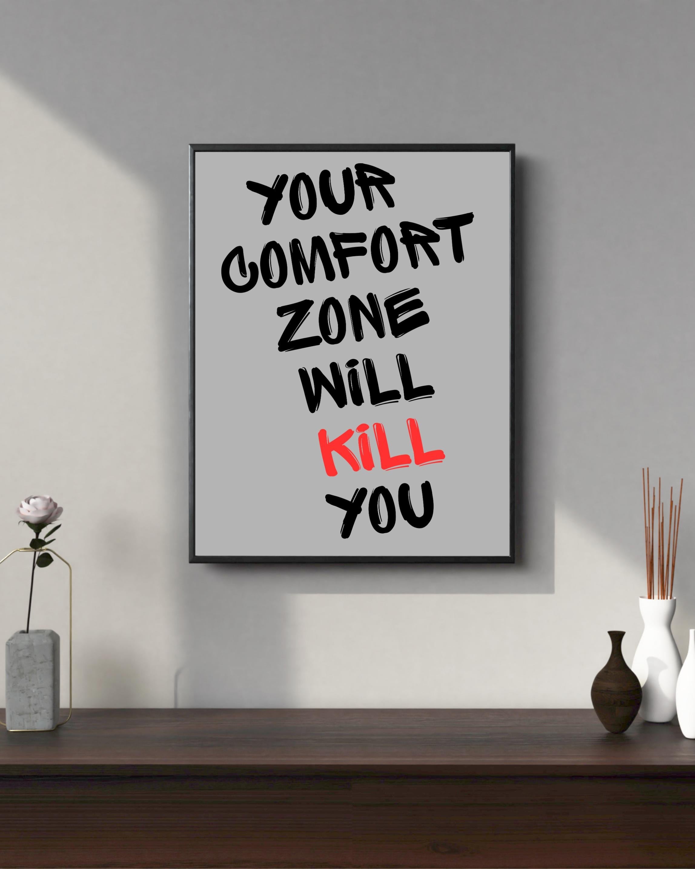 Your Comfort Zone Will Kill You