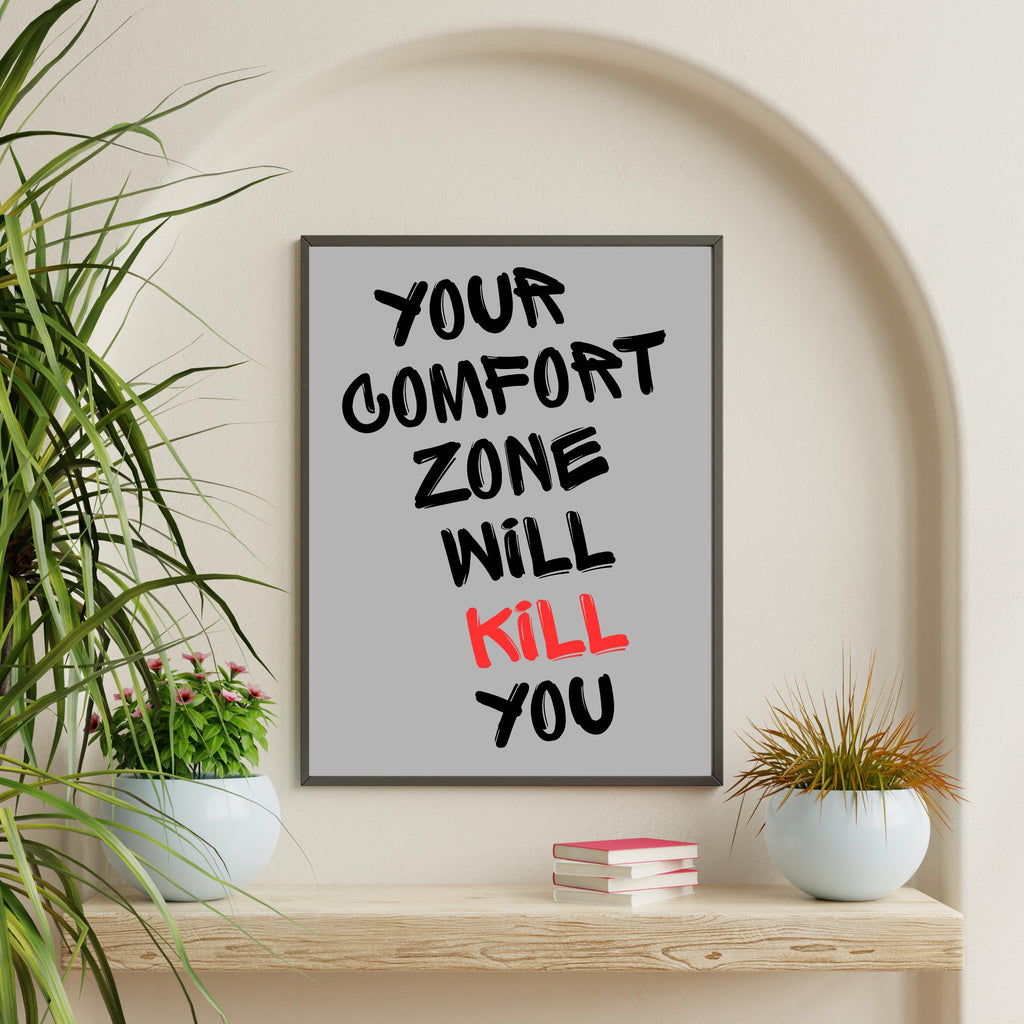 Your Comfort Zone Will Kill You