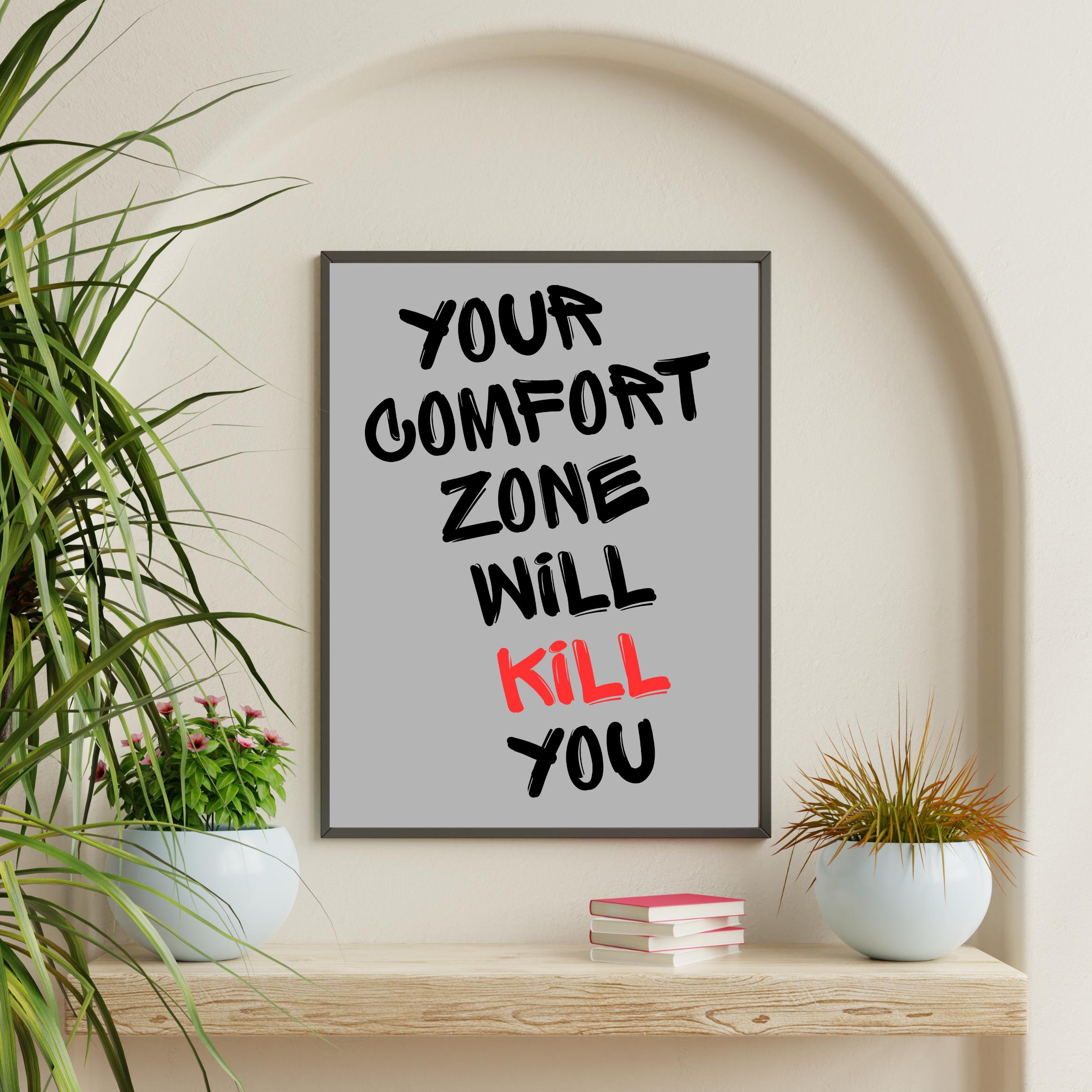 Your Comfort Zone Will Kill You