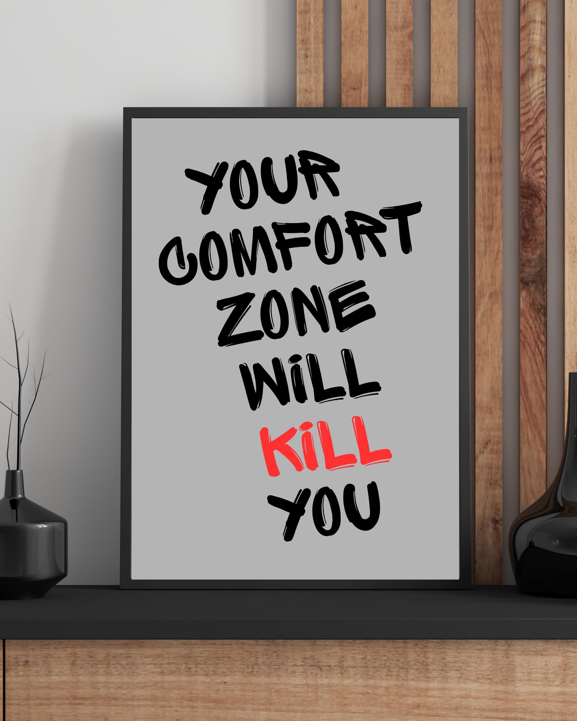 Your Comfort Zone Will Kill You