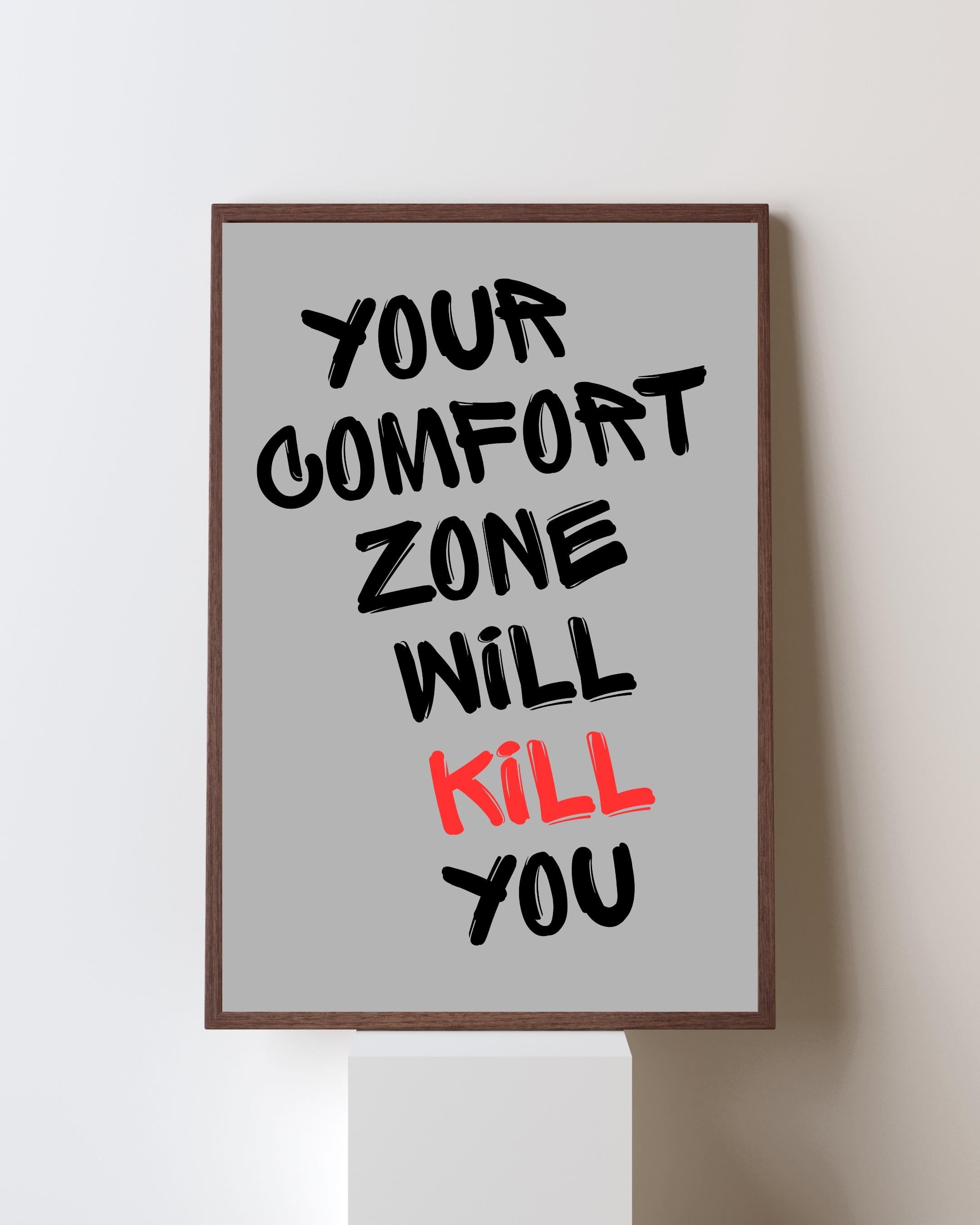 Your Comfort Zone Will Kill You