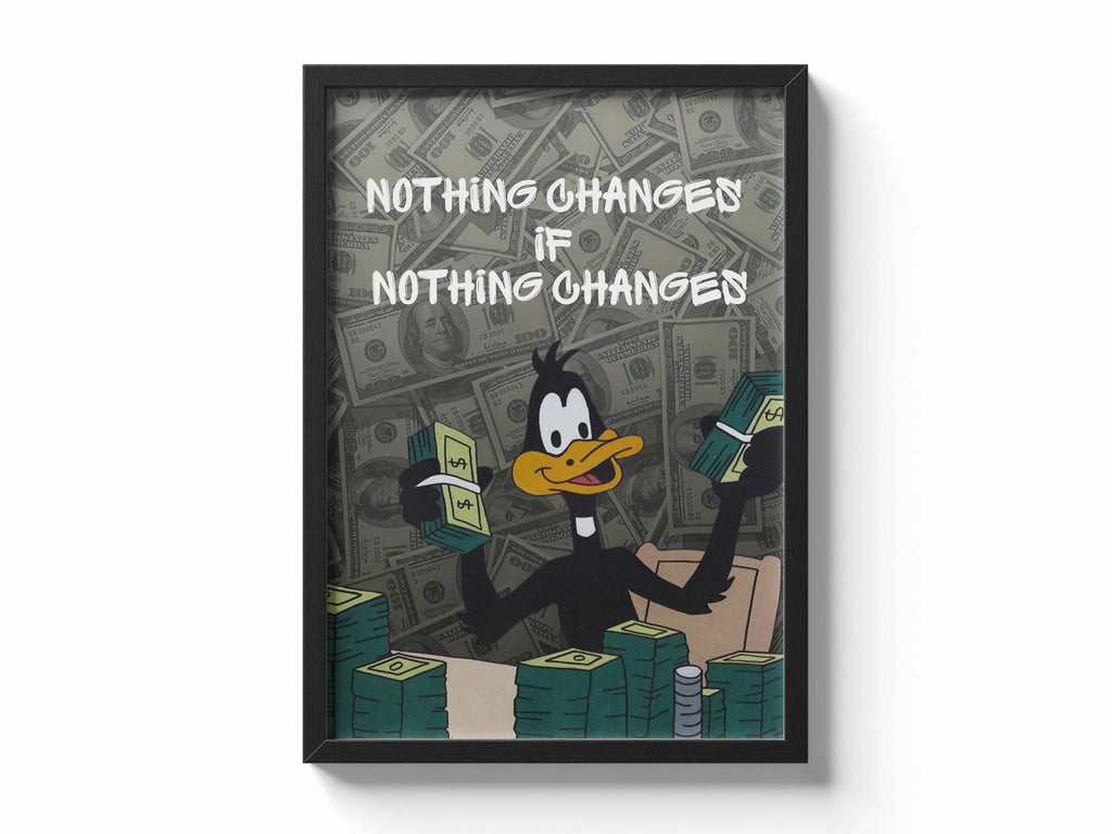 Nothing Changes, if NOTHING CHANGES Framory Prints