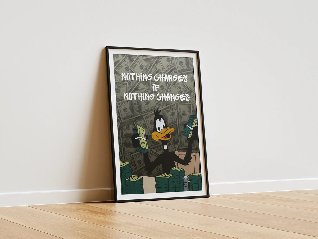 Nothing Changes, if NOTHING CHANGES Framory Prints