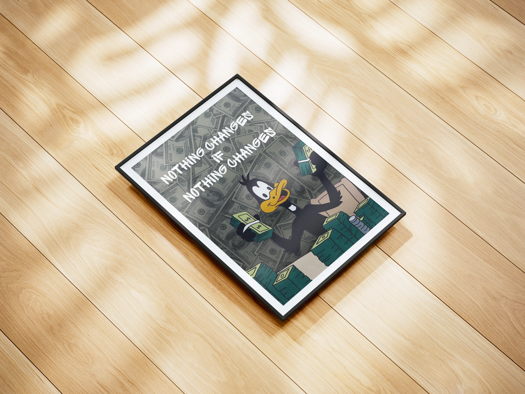 Nothing Changes, if NOTHING CHANGES Framory Prints