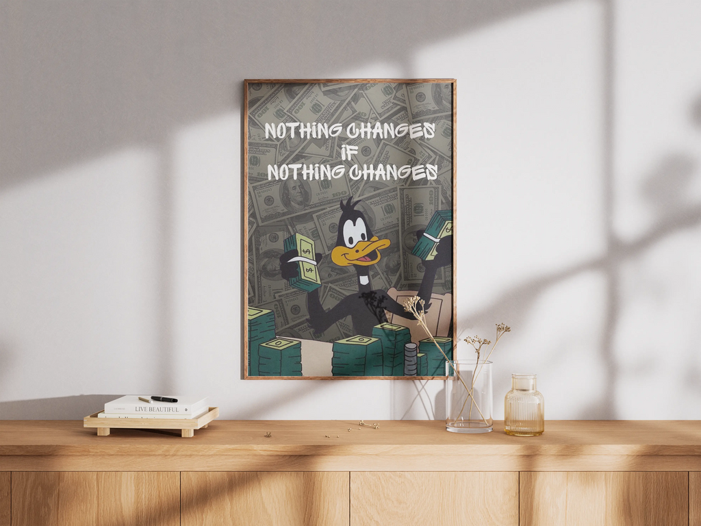 Nothing Changes, if NOTHING CHANGES Framory Prints